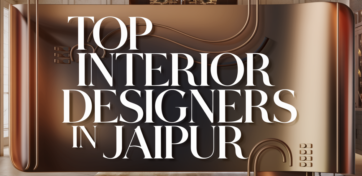 Top Interior Designers in Jaipur